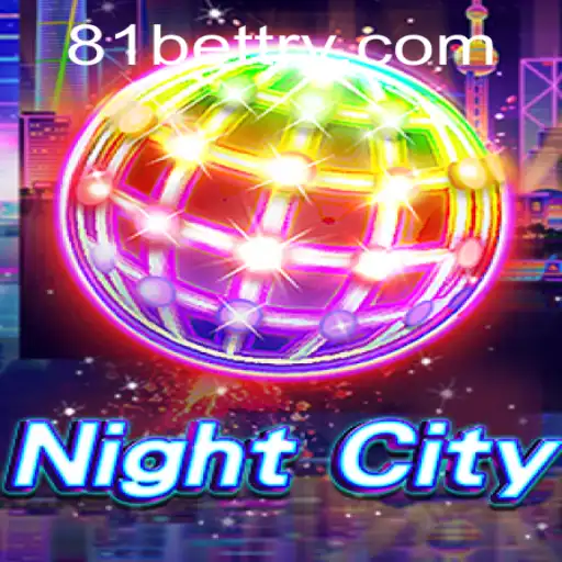 Exploring NightCity: A Thrilling Journey into the World of 81bet